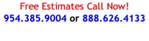 Free Estimates Call Now!
954.385.9004 or 888.626.4133
